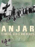 Watch Anjar: Flowers, Goats and Heroes 123movies