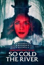 Watch So Cold the River 123movies