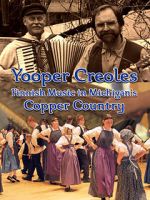 Watch Yooper Creoles: Finnish Music in Michigan's Copper Country 123movies