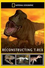 Watch National Geographic Dinosaurs Reconstructing T-Rex4/10/2010 123movies
