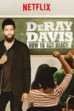 Watch DeRay Davis: How to Act Black 123movies