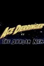 Watch Ace Derringer vs. the Shadow Men 123movies
