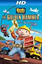 Watch Bob the Builder: The Legend of the Golden Hammer 123movies