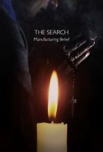 Watch The Search - Manufacturing Belief 123movies