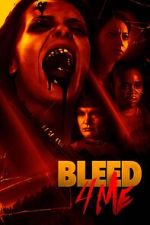 Watch Bleed 4 Me 123movies