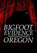 Watch Bigfoot Evidence: Oregon 123movies