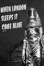 Watch When London Sleeps It Came Alive 123movies