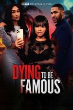 Watch Dying to Be Famous 123movies