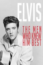Watch Elvis: The Men Who Knew Him Best 123movies