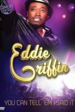 Watch Eddie Griffin You Can Tell 'Em I Said It 123movies