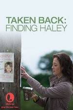 Watch Taken Back Finding Haley 123movies