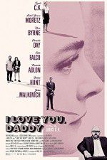 Watch I Love You Daddy 123movies