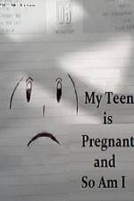 Watch My Teen is Pregnant and So Am I 123movies
