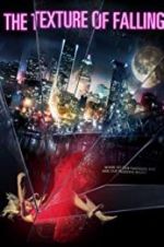 Watch The Texture of Falling 123movies