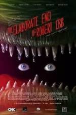 Watch The Elaborate End of Robert Ebb 123movies