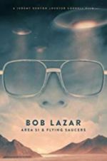 Watch Bob Lazar: Area 51 & Flying Saucers 123movies
