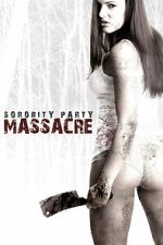Watch Sorority Party Massacre 123movies