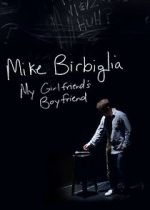 Watch Mike Birbiglia: My Girlfriend\'s Boyfriend 123movies