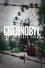 Watch Chernobyl: The Invisible Enemy 123movies