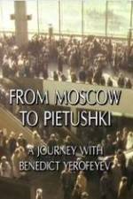 Watch From Moscow to Pietushki 123movies