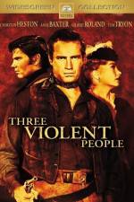 Watch Three Violent People 123movies