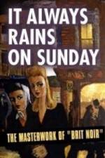 Watch It Always Rains On Sunday 123movies