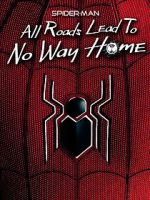 Watch Spider-Man: All Roads Lead to No Way Home 123movies