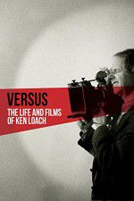 Watch Versus: The Life and Films of Ken Loach 123movies