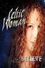 Watch Celtic Woman: Believe 123movies