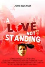 Watch A Love Not Standing 123movies