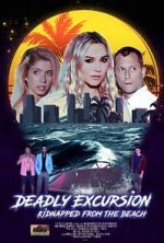 Watch Deadly Excursion: Kidnapped from the Beach 123movies