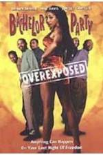 Watch Bachelor Party Overexposed 123movies