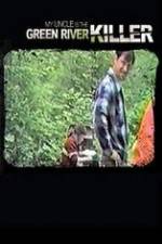 Watch My Uncle is the Green River Killer 123movies