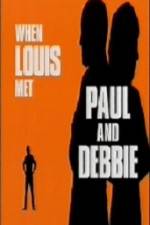 Watch When Louis Met Paul and Debbie 123movies
