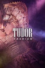 Watch Tudor Fashion 123movies