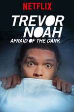 Watch Trevor Noah Afraid of the Dark 123movies