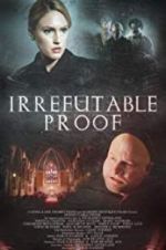 Watch Irrefutable Proof 123movies