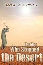 Watch The Man Who Stopped the Desert 123movies