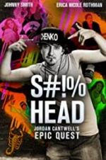 Watch S#!%head: Jordan Cantwell\'s Epic Quest 123movies