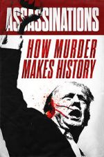 Watch Assassinations: How Murder Makes History 123movies