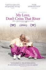 Watch My Love Dont Cross That River 123movies