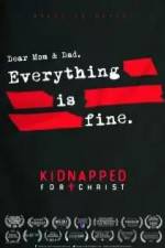 Watch Kidnapped for Christ 123movies