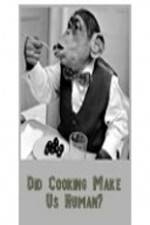 Watch BBC Did Cooking Make Us Human 123movies