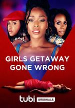 Watch Girls Getaway Gone Wrong 123movies