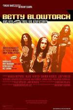 Watch Betty Blowtorch And Her Amazing True Life Adventures 123movies