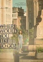 Watch Where Would You Like to Go? 123movies