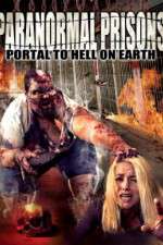 Watch Paranormal Prisons Portal to Hell on Earth 123movies