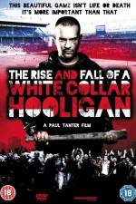 Watch The Rise & Fall of a White Collar Hooligan 123movies