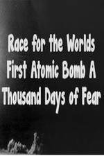 Watch The Race For The World’s First Atomic Bomb: A Thousand Days Of Fear 123movies