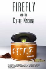 Watch Firefly and the Coffee Machine (Short 2012) 123movies